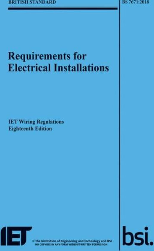 Requirements for Electrical Installations, IET Wiring Regulations, Eighteenth Edition, BS 7671:2018 av The Institution of Engineering and Technology