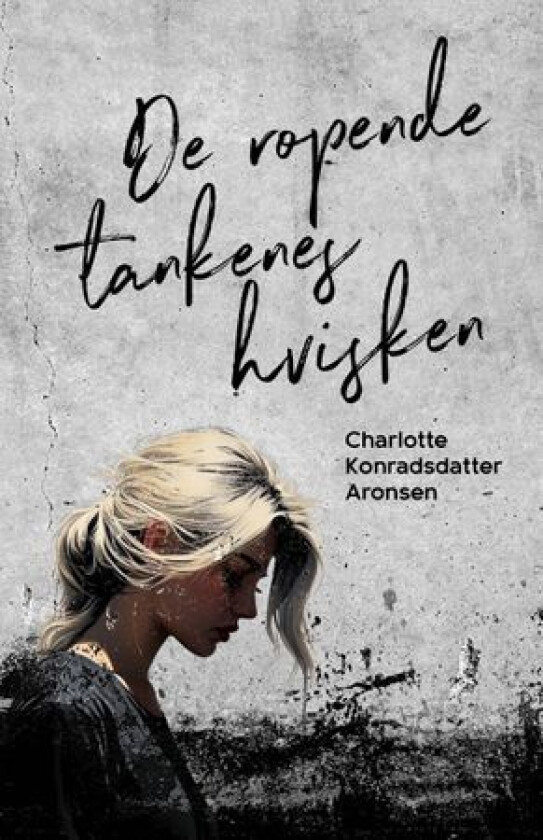 De Ropende Tankenes Hvisken Av Charlotte Konradsdatter Aronsen