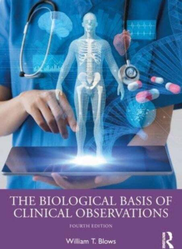 The Biological Basis of Clinical Observations av William T. (City University London UK) Blows