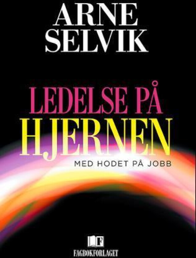Ledelse på hjernen av Arne Selvik