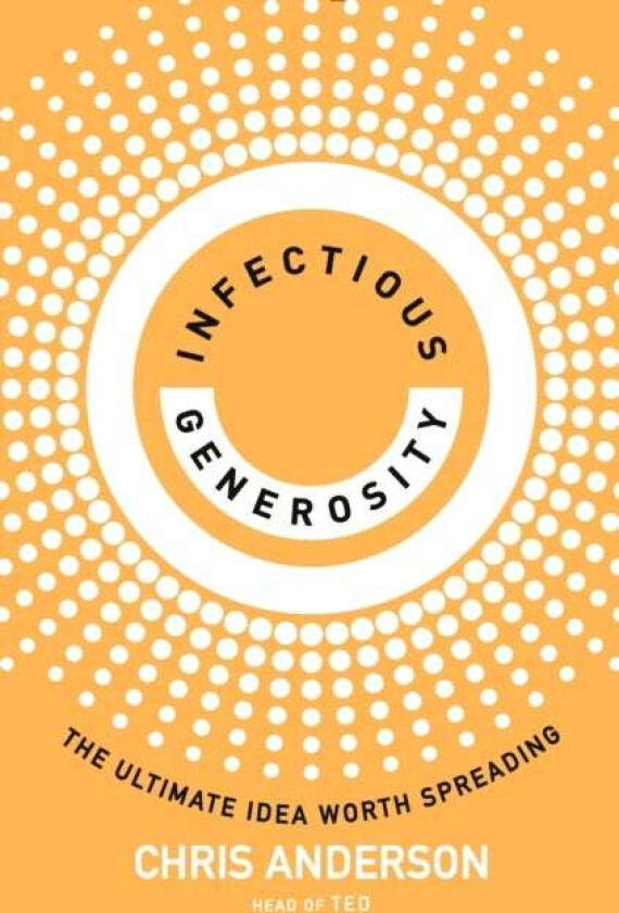 Infectious Generosity av Chris Anderson