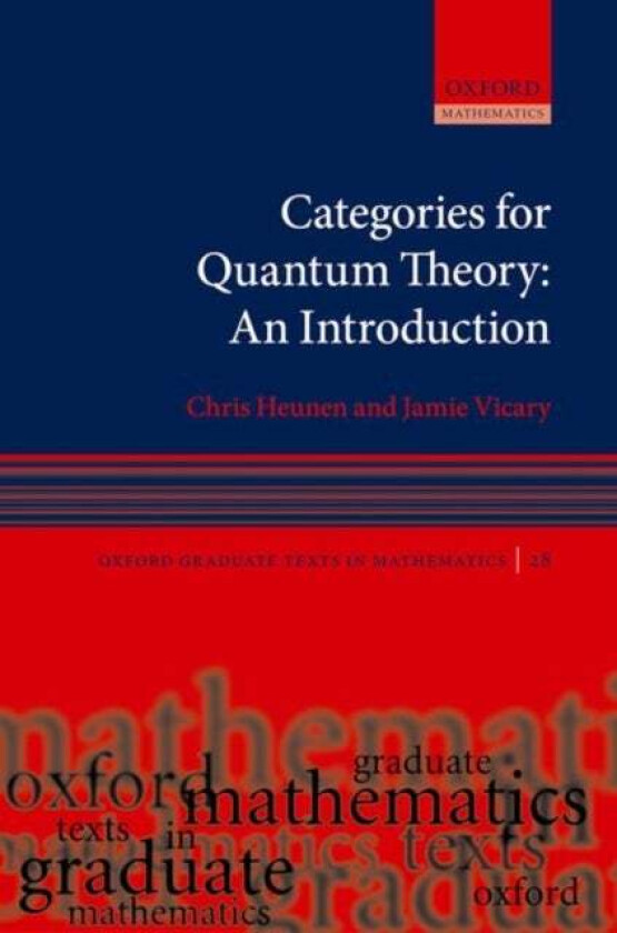 Categories for Quantum Theory av Chris (Reader Reader University of Edinburgh) Heunen, Jamie (Royal Society University Research Fellow Royal Society U