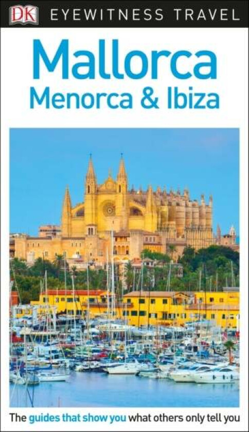DK Eyewitness Mallorca, Menorca and Ibiza av DK Eyewitness