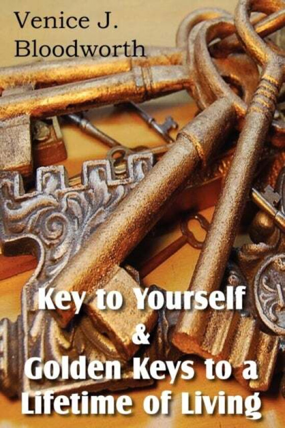 Key to Yourself & Golden Keys to a Lifetime of Living av Venice Bloodworth