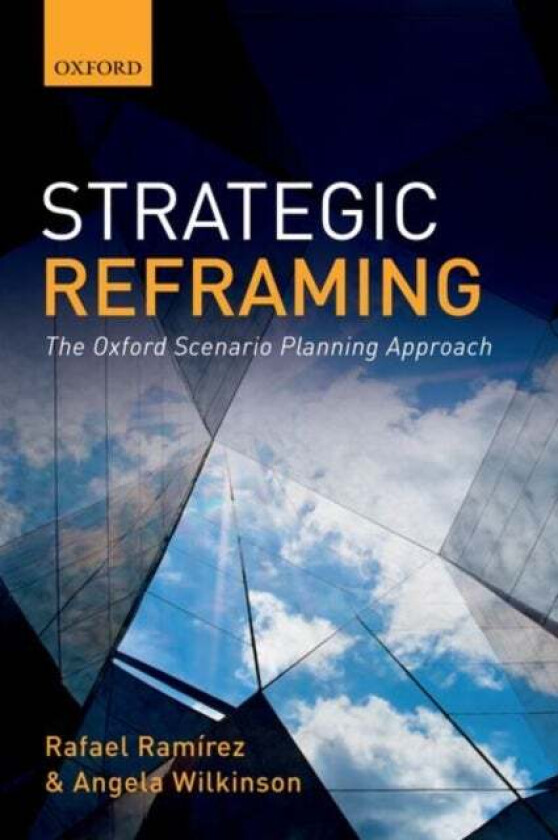 Strategic Reframing av Rafael (Fellow in Strategy and Director of the Oxford Scenarios Programme Fellow in Strategy and Director of the Oxford Scenari