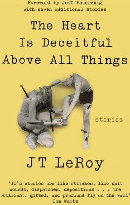 The Heart is Deceitful Above All Things av JT LeRoy