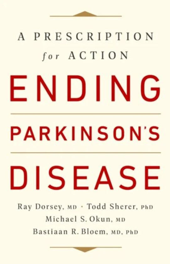Ending Parkinson's Disease av Bastiaan R. Bloem, Michael S. Okun, Ray Dorsey