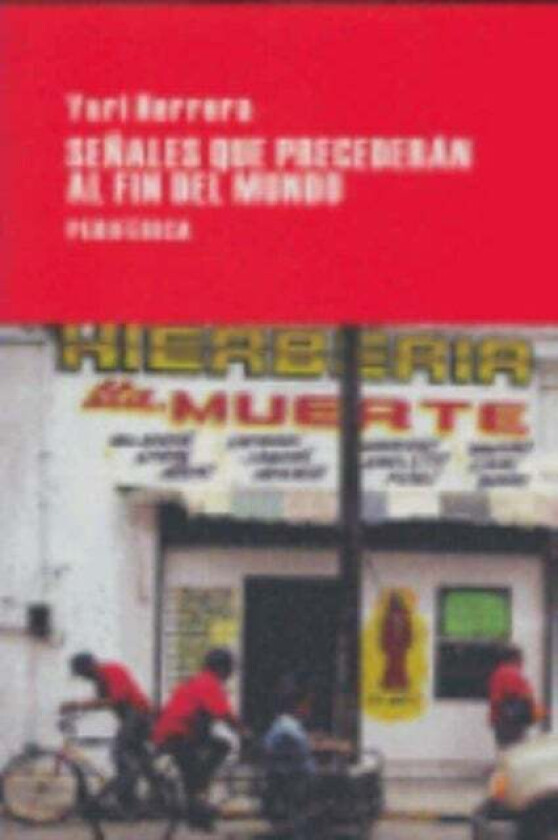 Señales que precederán al fin del mundo av Yuri Herrera