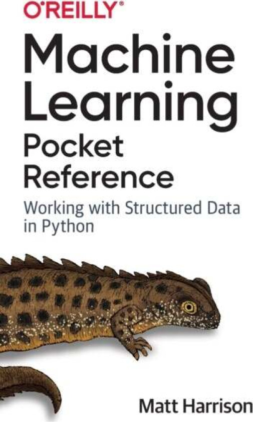 Machine Learning Pocket Reference av Matt Harrison