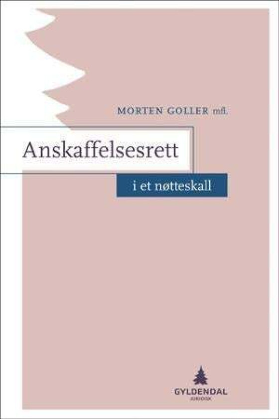Anskaffelsesrett i et nøtteskall av Kine Bjelke Christophersen, Oda Hellenes Ekre, Morten Goller, Alf Amund Gulsvik, Karoline Kreyberg, Kine Østbye Ne