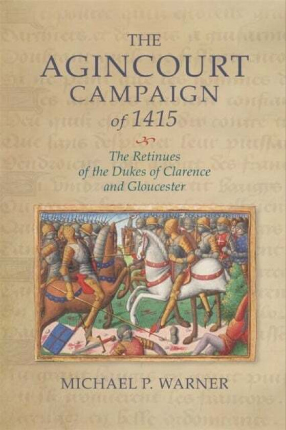 The Agincourt Campaign of 1415 av Dr Michael P. (Author) Warner