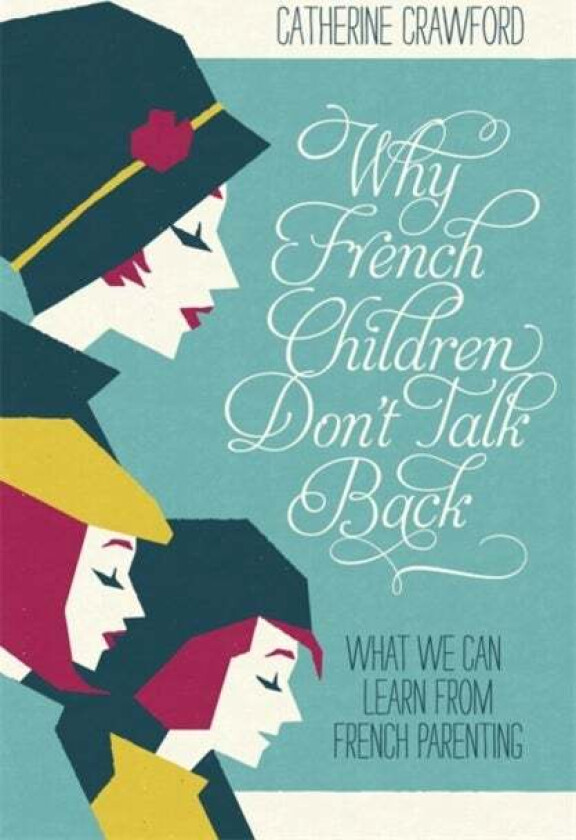 Why French Children Don't Talk Back av Catherine Crawford