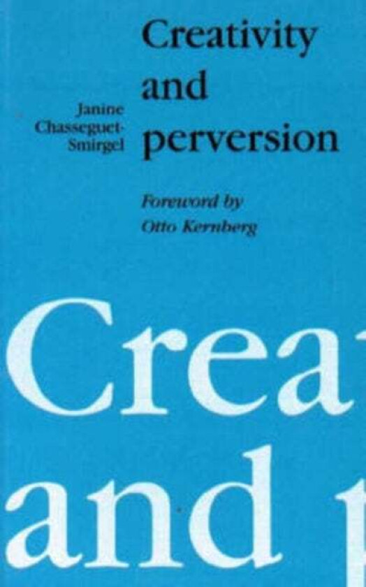 Creativity and Perversion av Janine Chasseguet-Smirgel