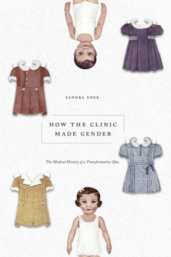 How the Clinic Made Gender av Sandra Eder