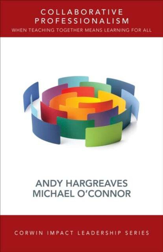 Collaborative Professionalism av Andrew Hargreaves, Michael T. O'Connor
