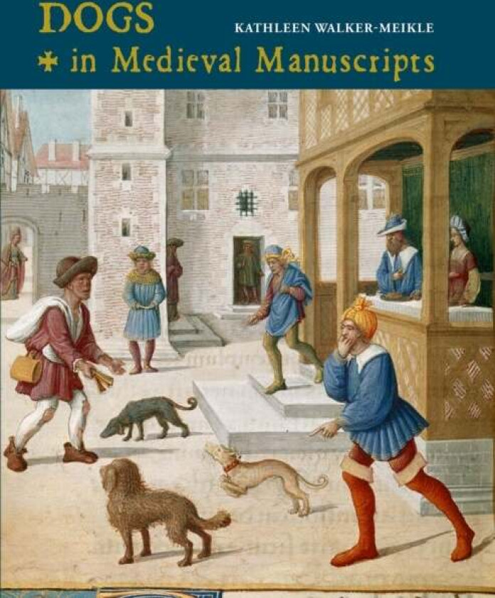 Dogs in Medieval Manuscripts av Kathleen Walker-Meikle