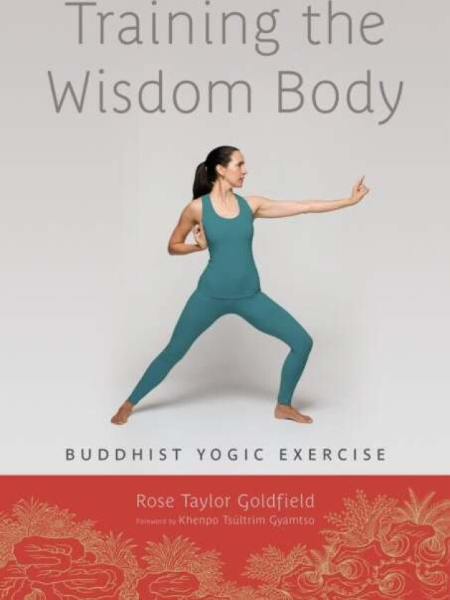 Training the Wisdom Body av Rose Taylor Goldfield