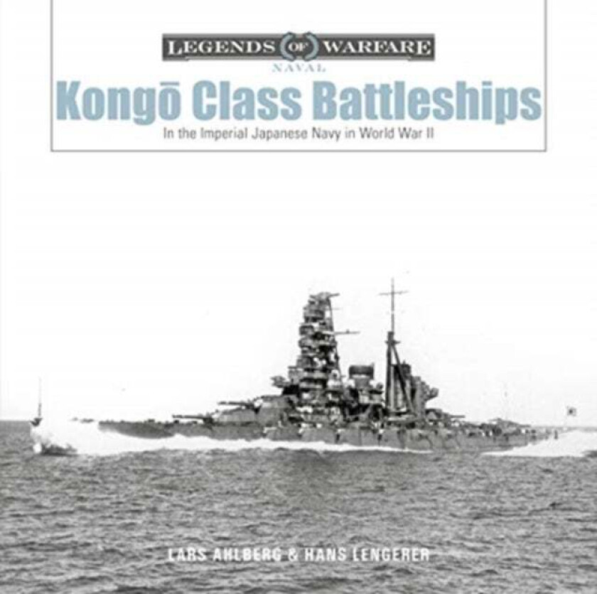 Kongo-Class Battleships av Lars Ahlberg, Hans Lengerer
