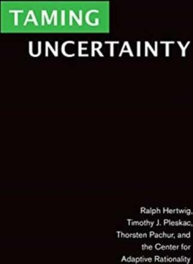 Taming Uncertainty av Ralph (Director Max Plank Institute for Hertwig
