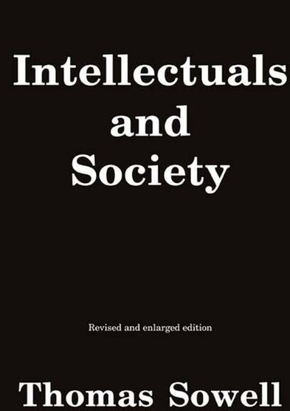 Intellectuals and Society av Thomas Sowell