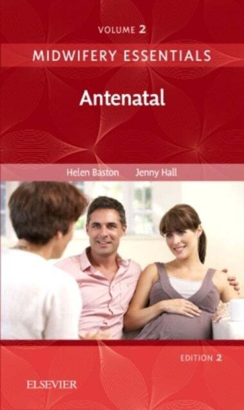 Midwifery Essentials: Antenatal av Helen BA(Hons) MMedSci PhD PGDipEd ADM RN RM (Consultant Midwife Public Health Sheffield Teaching Hospitals NHS Fou