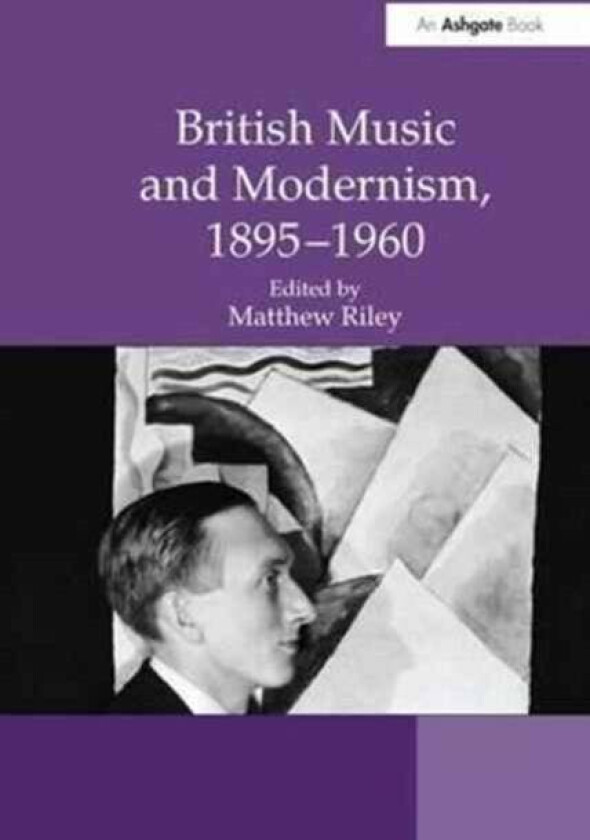 British Music and Modernism, 1895¿1960