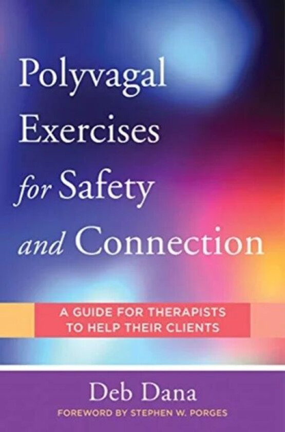 Polyvagal Exercises for Safety and Connection av Deb Dana