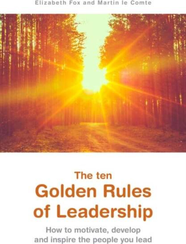 The ten Golden Rules of Leadership av Elizabeth Fox, Martin Comte