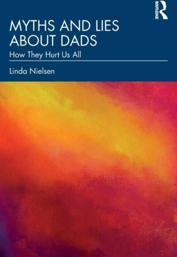 Myths and Lies about Dads av Linda Nielsen