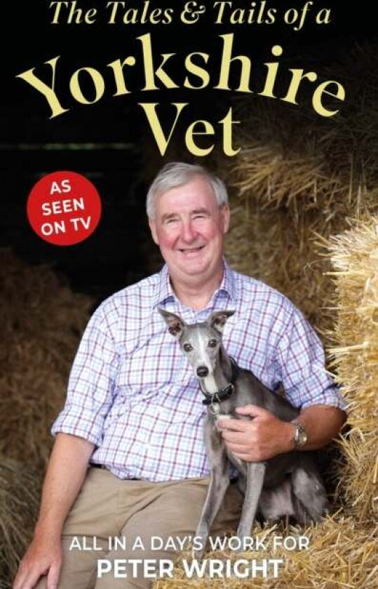 The Tales and Tails of a Yorkshire Vet av Peter Wright