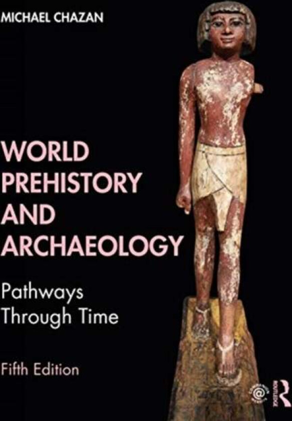 World Prehistory and Archaeology av Michael (University of Toronto Canada) Chazan