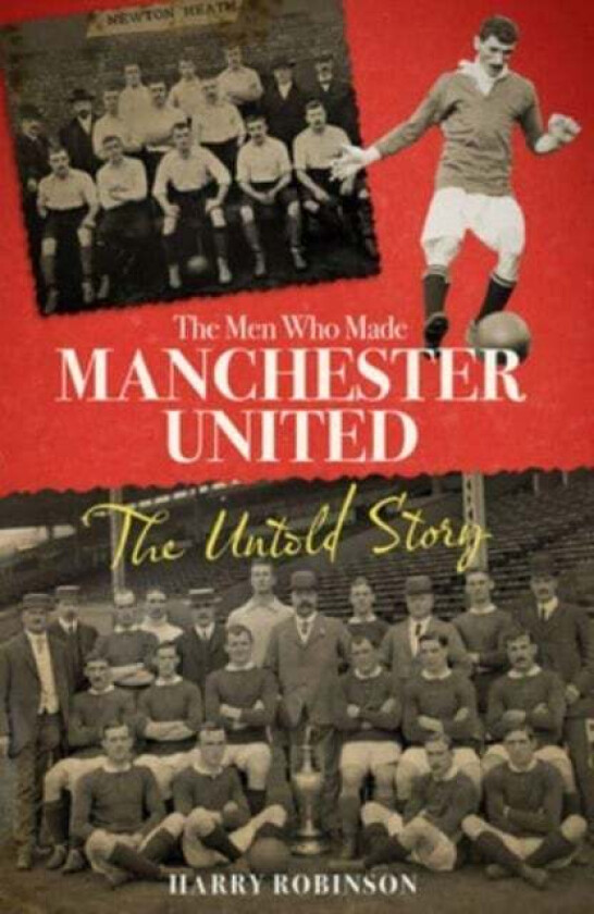 The Men Who Made Manchester United av Harry Robinson