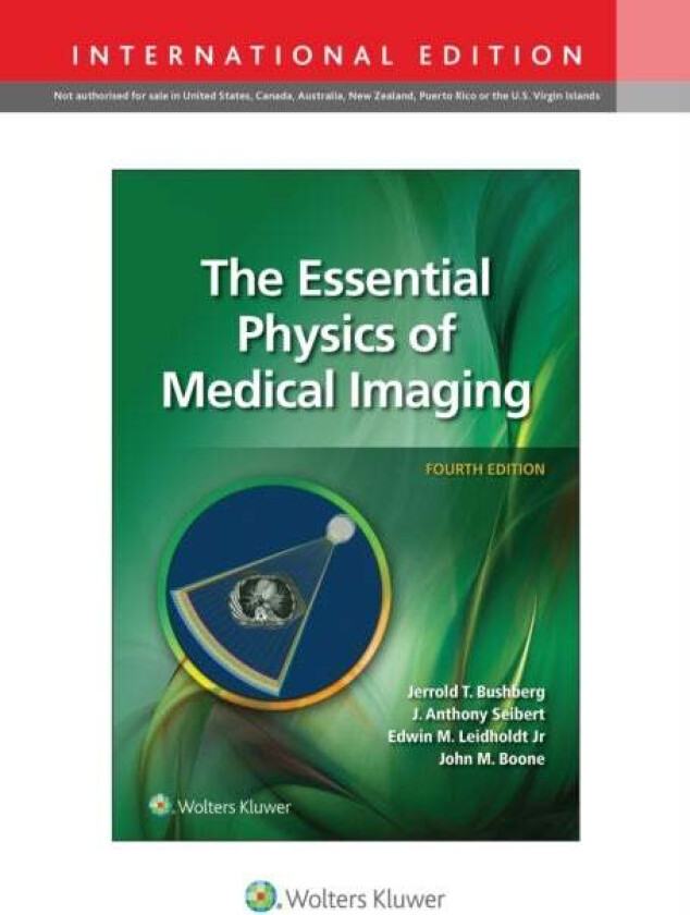 The Essential Physics of Medical Imaging av Jerrold T. Bushberg, J. Anthony PhD Seibert, LE