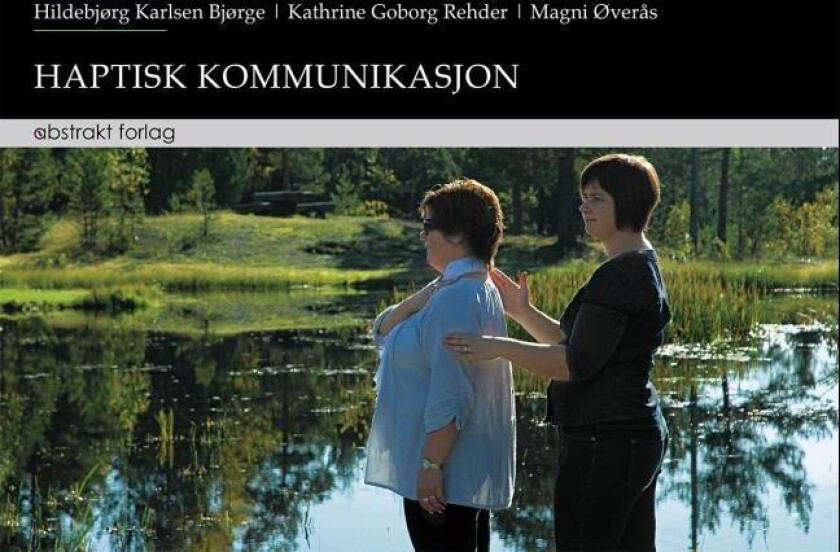 Haptisk kommunikasjon av Hildebjørg Karlsen Bjørge, Kathrine Goborg Rehder, Magni Øverås