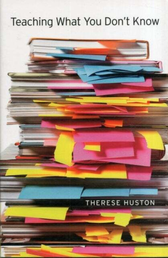 Teaching What You Don't Know av Therese Huston