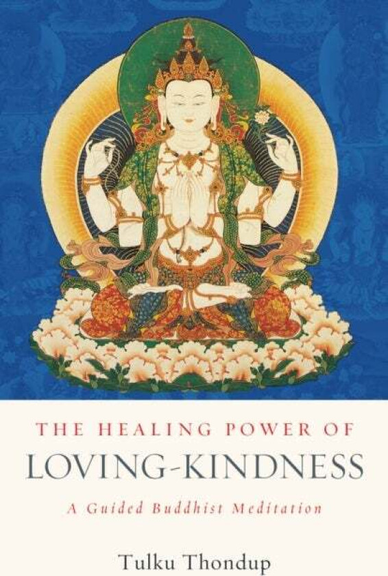 The Healing Power of Loving-Kindness av Tulku Thondup
