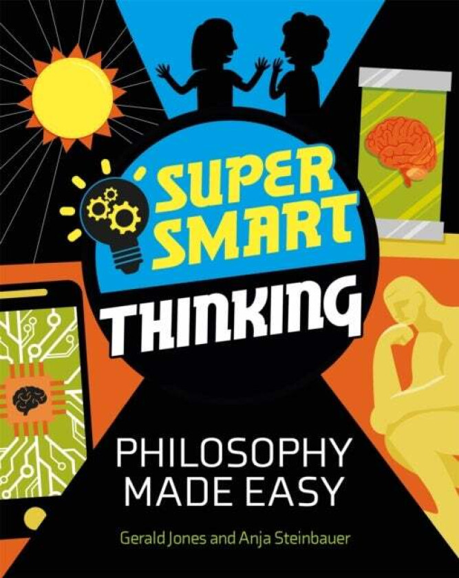 Super Smart Thinking: Philosophy Made Easy av Gerald Jones, Anja Steinbauer