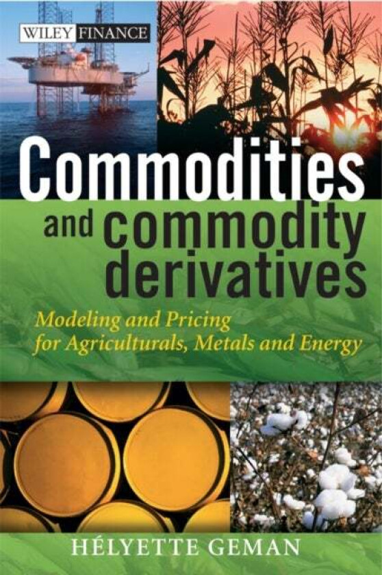 Commodities and Commodity Derivatives av Helyette (University of Paris France) Geman