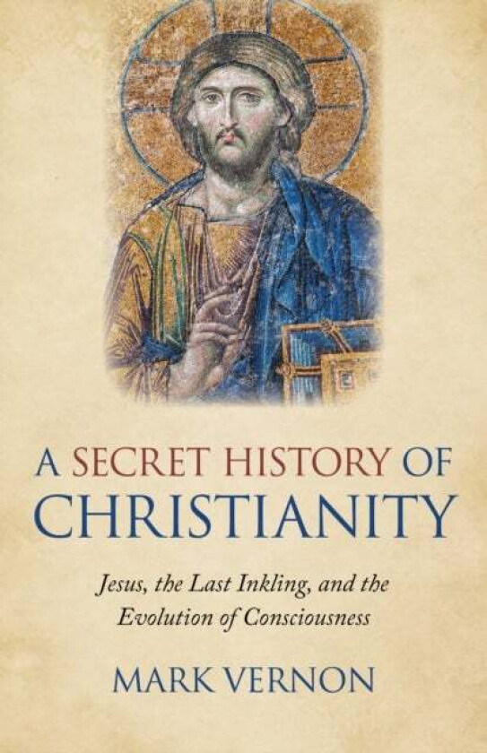 Secret History of Christianity, A av Mark Vernon