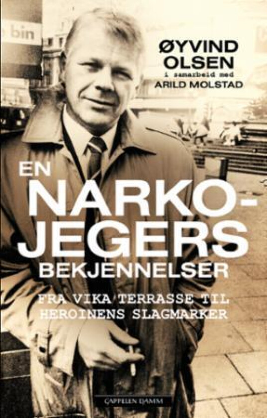 En narkojegers bekjennelser av Øyvind Olsen