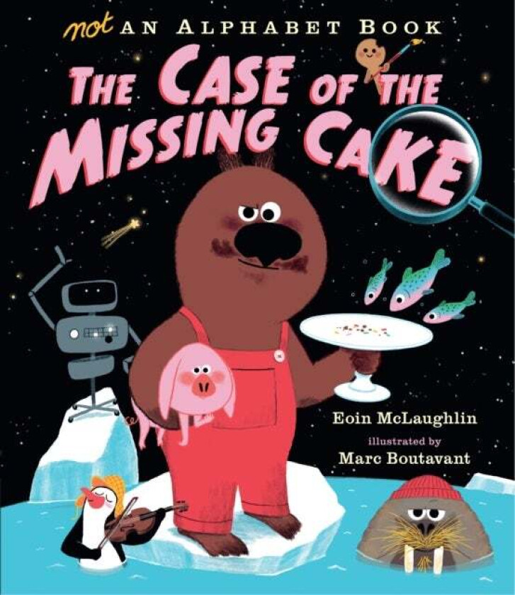 Not an Alphabet Book: The Case of the Missing Cake av Eoin McLaughlin