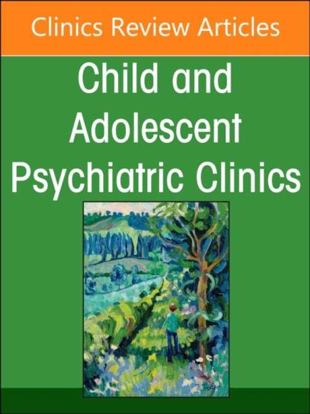 Complementary and Integrative Medicine Part I: By Diagnosis, An Issue of ChildAnd Adolescent Psychia