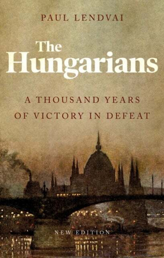 The Hungarians av Paul Lendvai