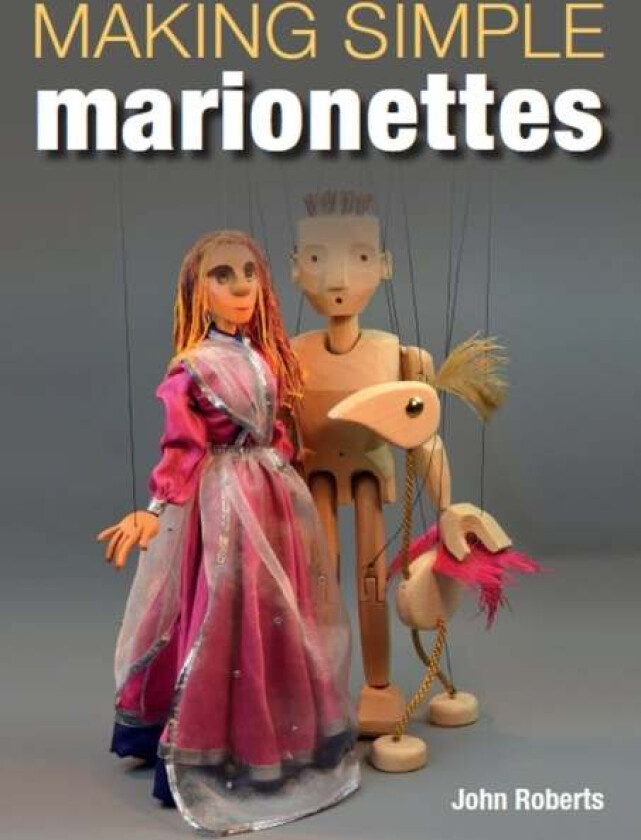 Making Simple Marionettes av John Roberts