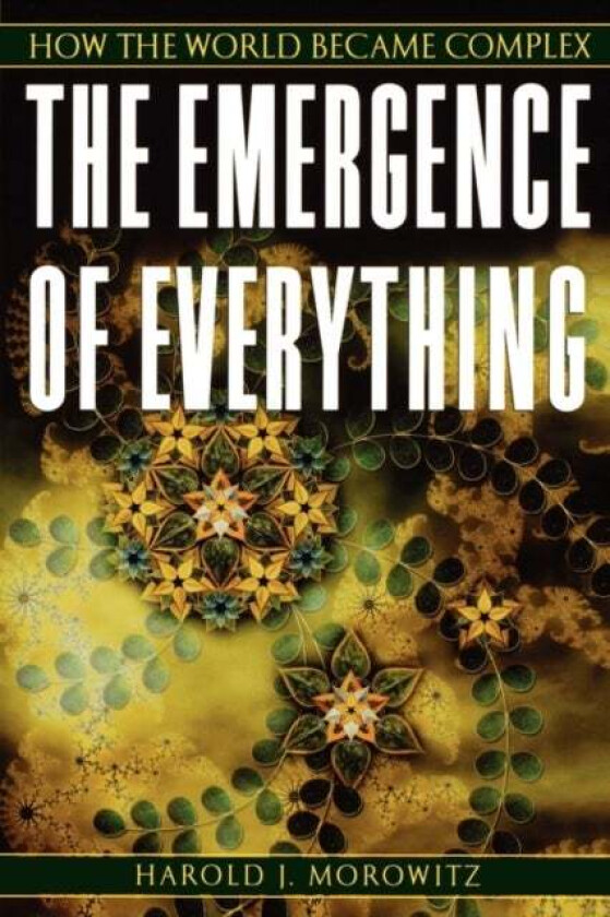 The Emergence of Everything av Harold J. (Clarence Robinson Professor o Morowitz