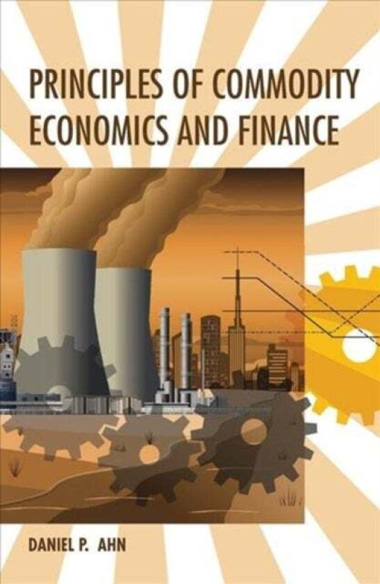 Principles of Commodity Economics and Finance av Daniel P. (United States Department of State) Ahn
