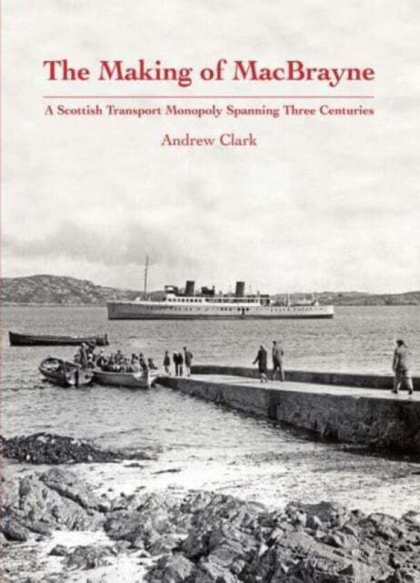 The Making of MacBrayne av Andrew Clark