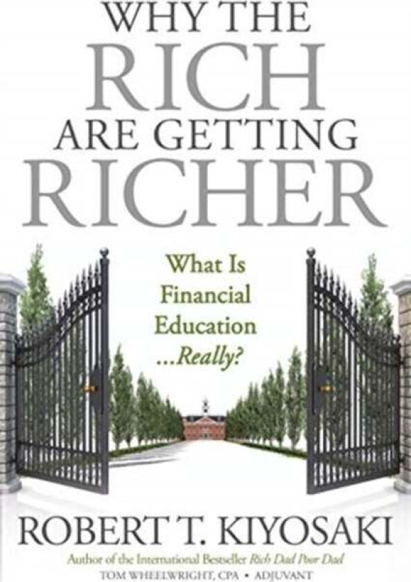 Why the Rich Are Getting Richer av Robert T. Kiyosaki