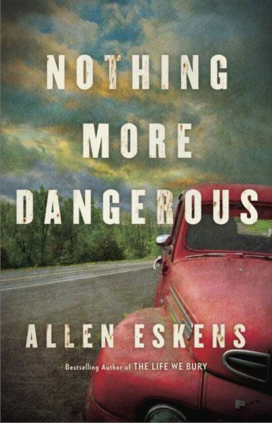 Nothing More Dangerous av Allen Eskens