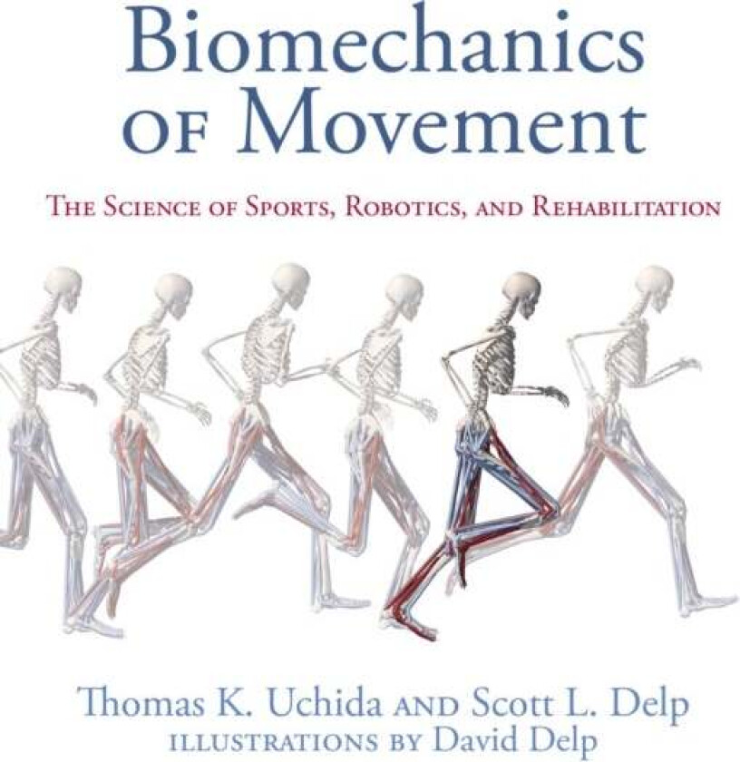 Biomechanics of Movement av Thomas K. Uchida, Scott L. Delp